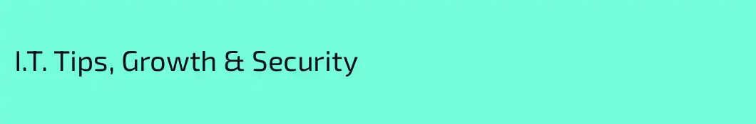 I.T. Tips, Growth & Security